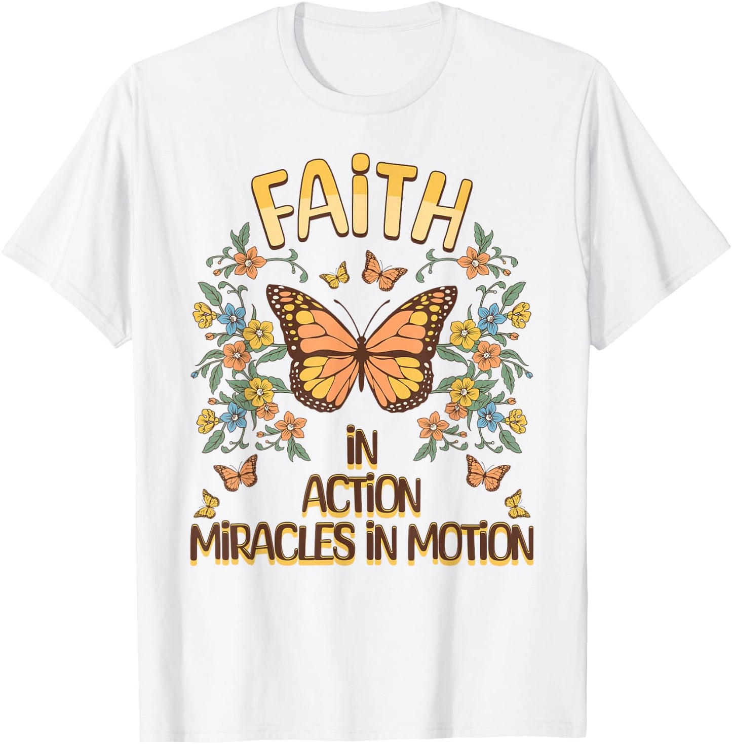Faith In Action, Miracles In Motion Butterfly Inspiration T-Shirt - T-Shirt | White