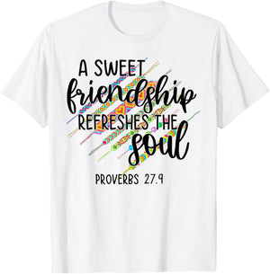 A Sweet Friendship Refreshes The Soul Proverb 27:9 Christian T-Shirt - T-Shirt | White