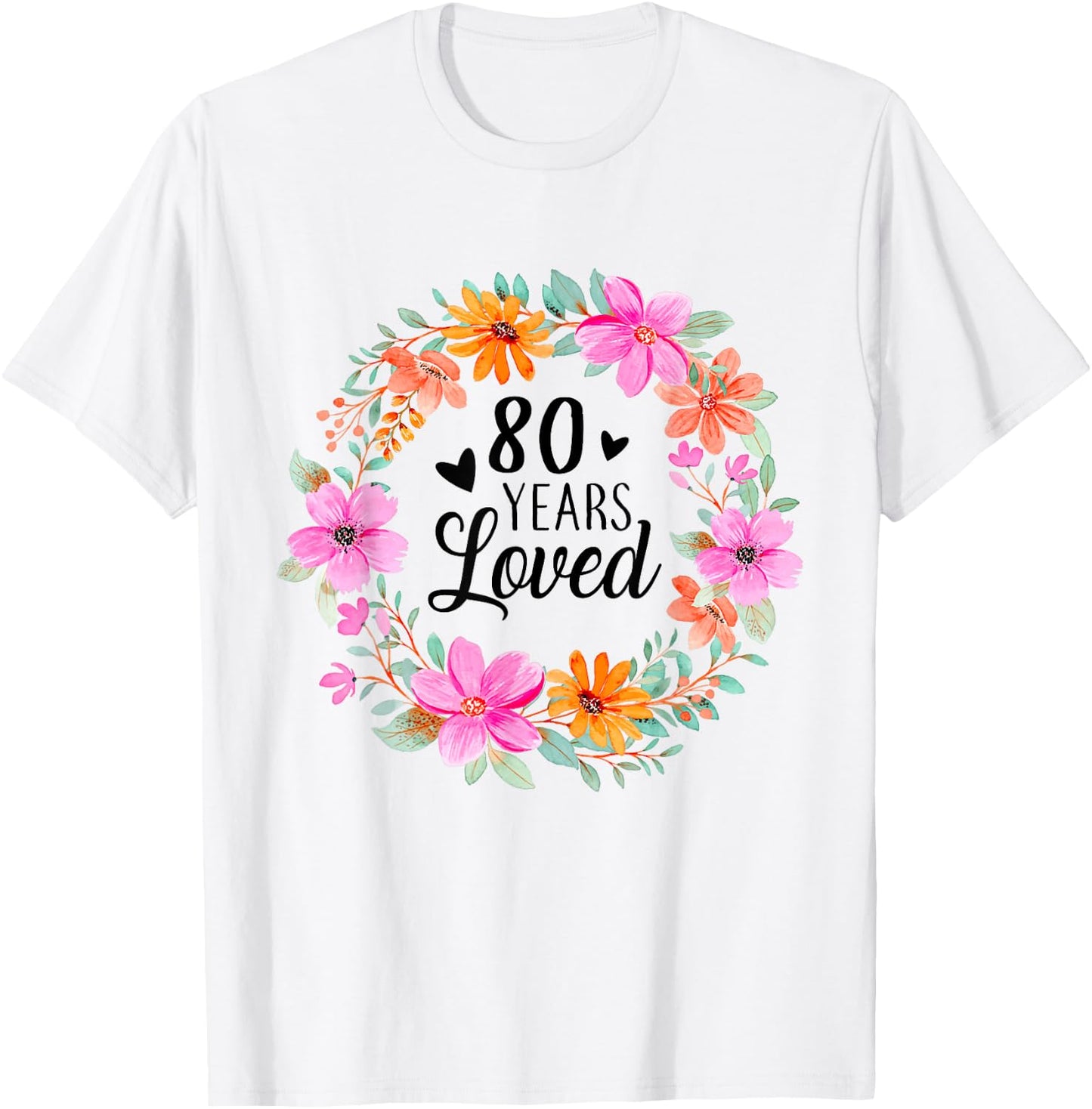 80 Years Loved Funny Mom Dad Grandpa Grandma 80th Birthday T-Shirt - T-Shirt | White