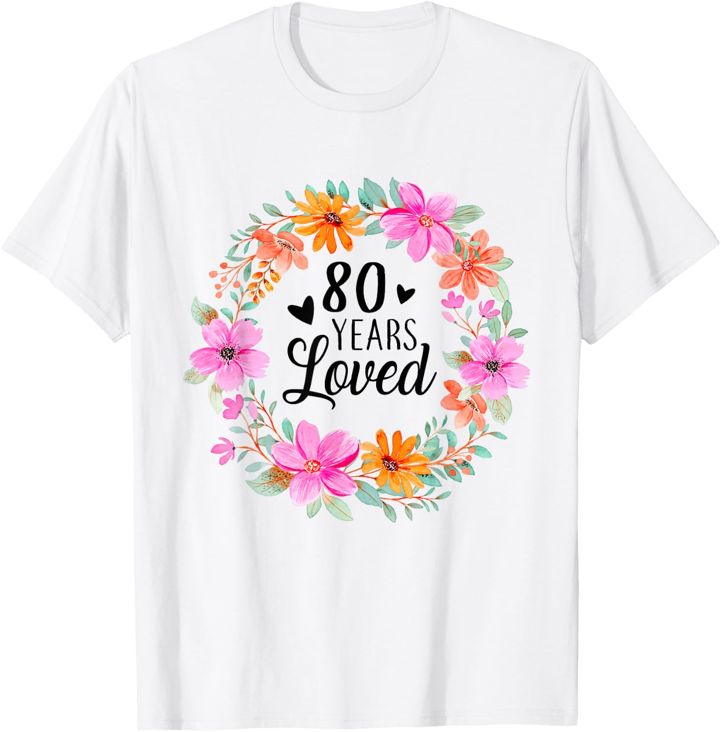 80 Years Loved Funny Mom Dad Grandpa Grandma 80th Birthday T-Shirt - T-Shirt | White