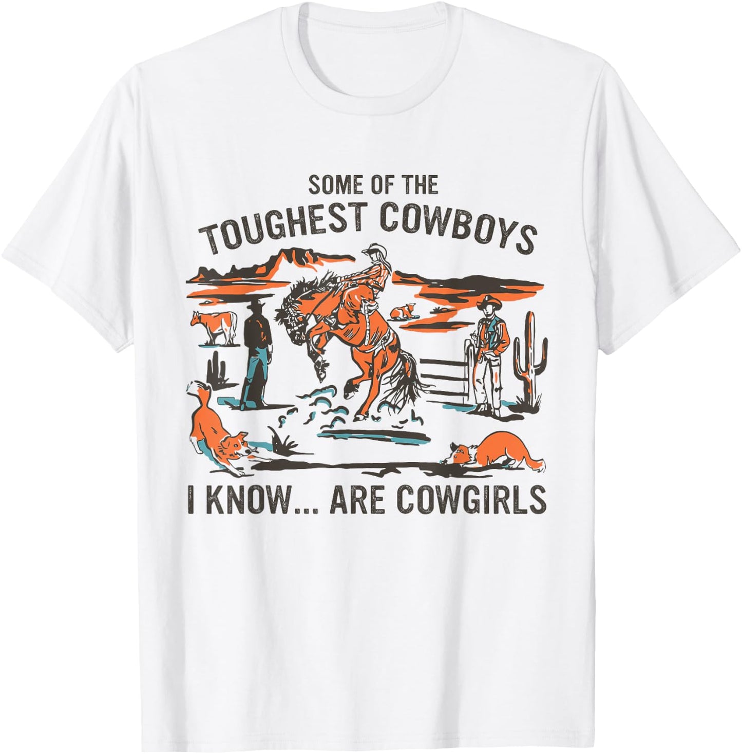 Some Of The Toughest Cowboys I Know Are Cowgirls Quote T-Shirt - T-Shirt | White