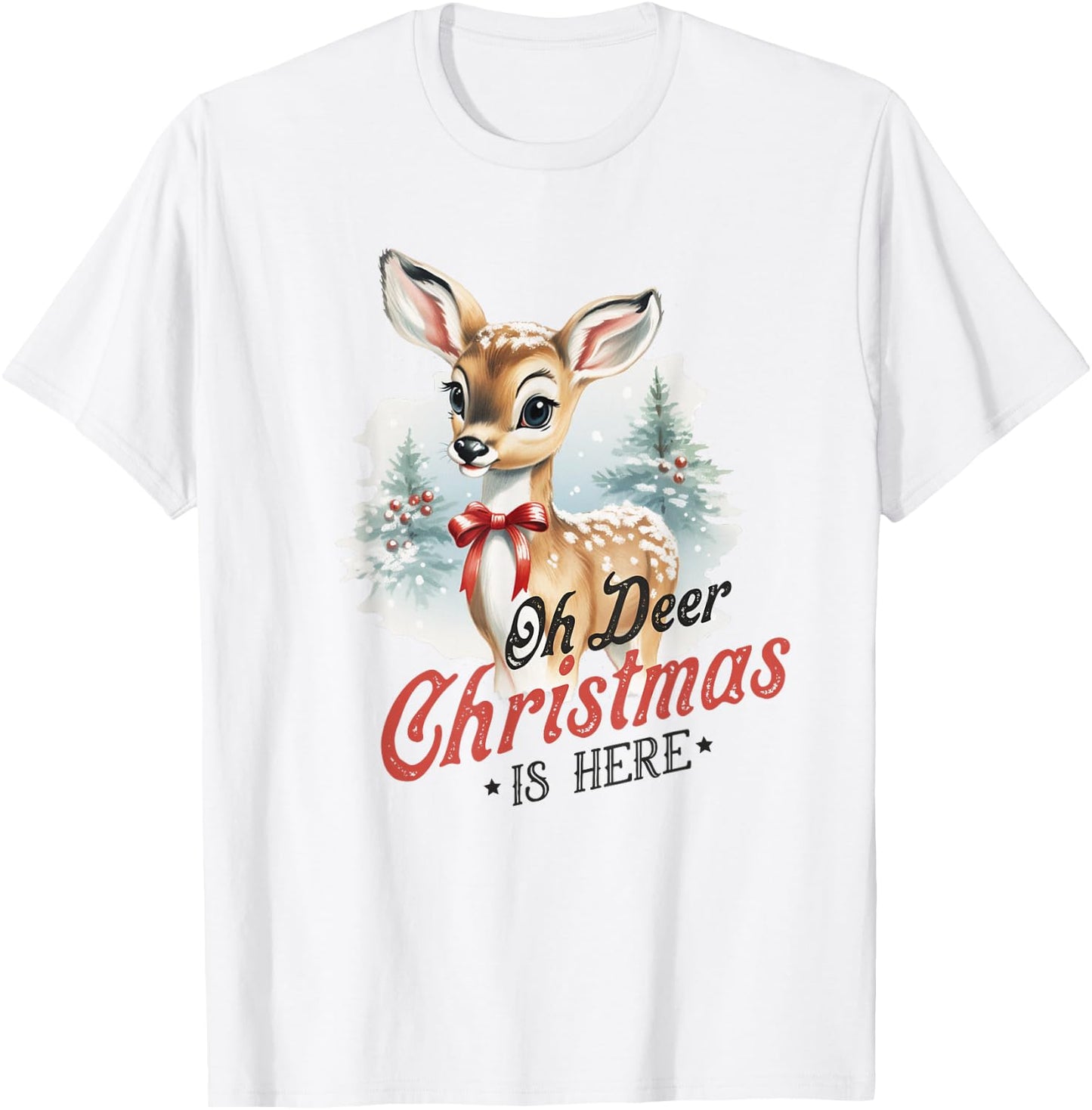 Oh Deer Christmas Is Here Cute Bambi Animal Vintage Winter T-Shirt - T-Shirt | White