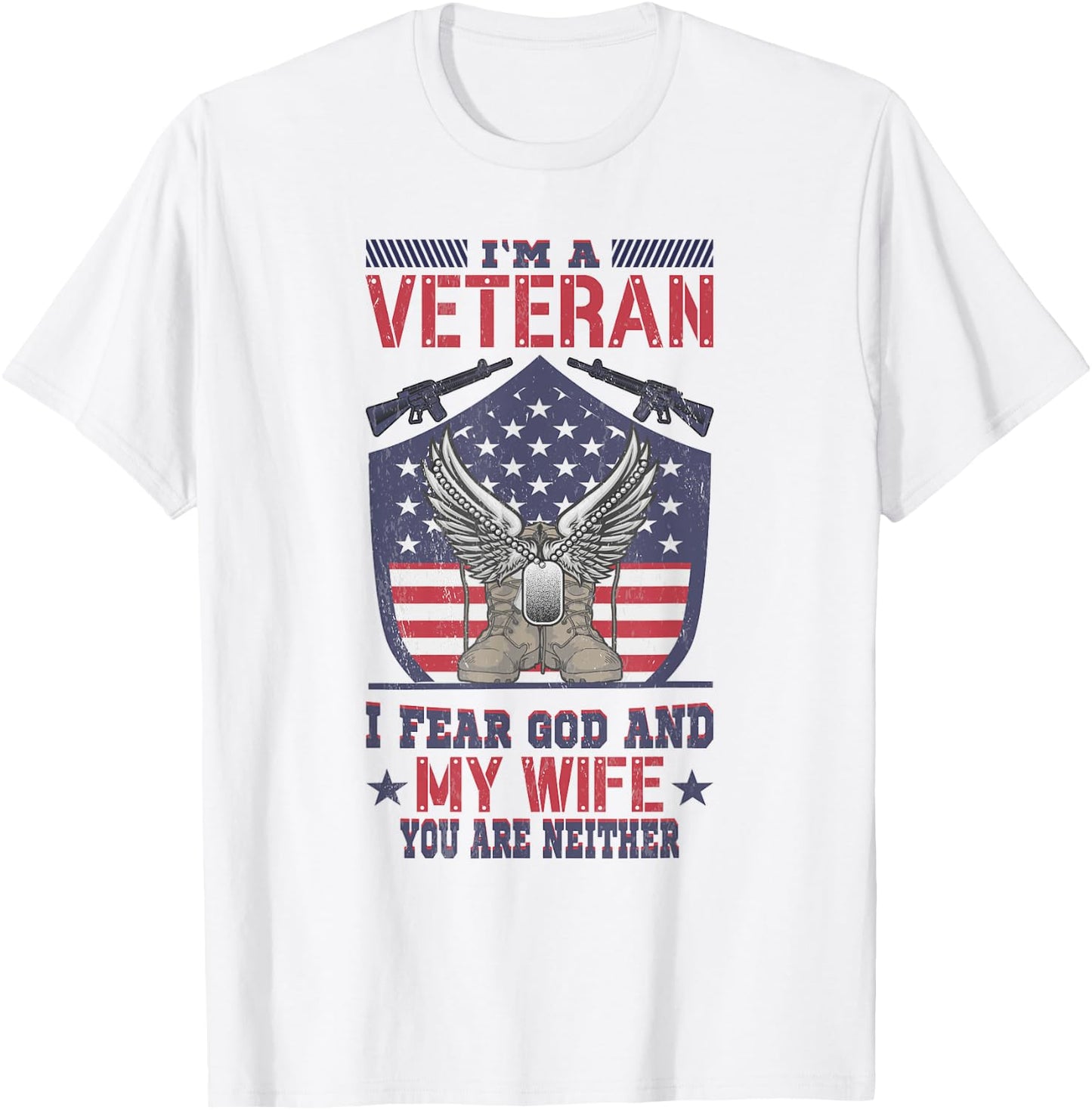 Im A Veteran I Fear God And My Wife You Are Neither Veteran T-Shirt - T-Shirt | White