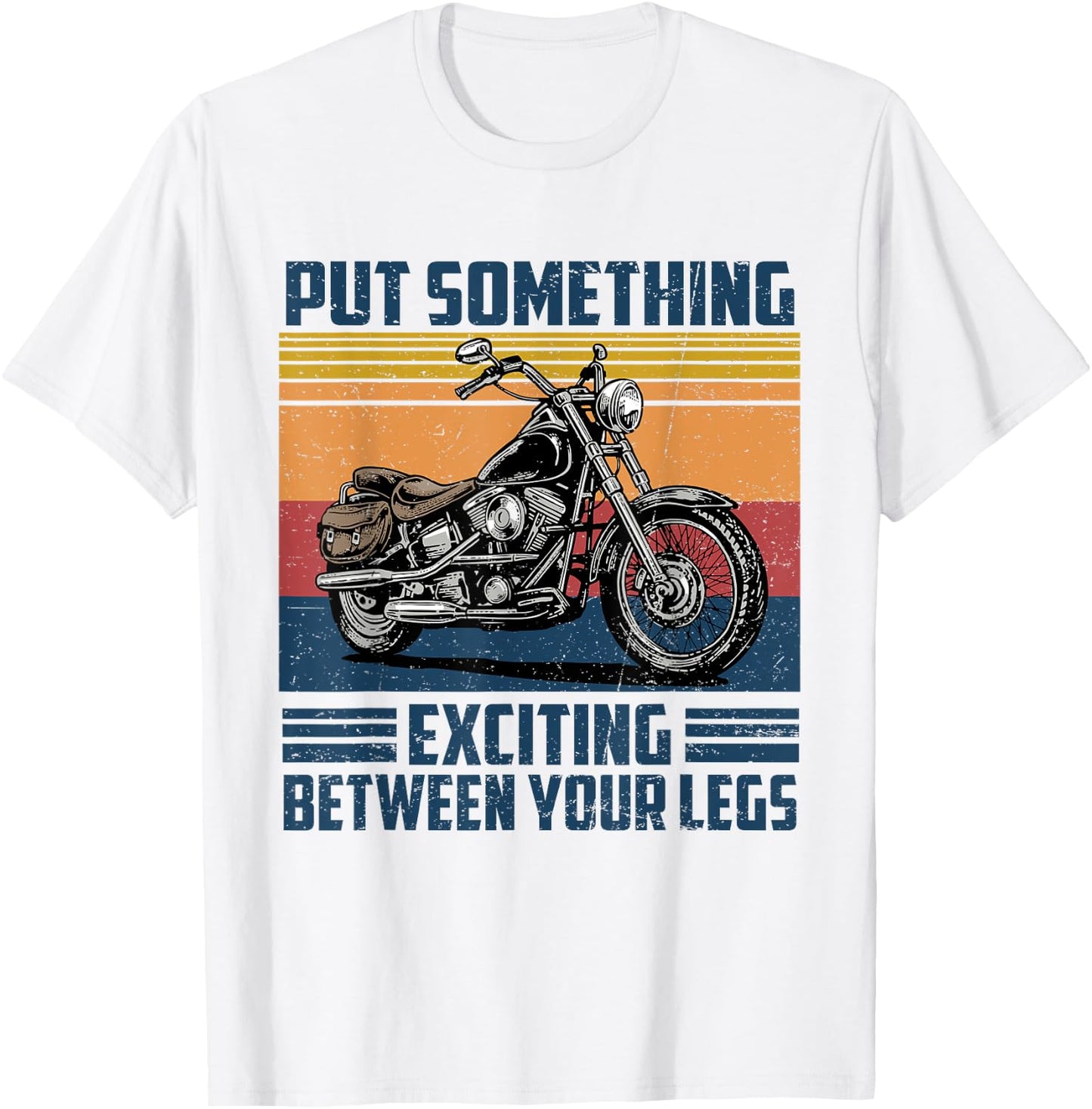 Put Something Exciting Between Your Legs Motorcycle Biker T-Shirt - T-Shirt | White