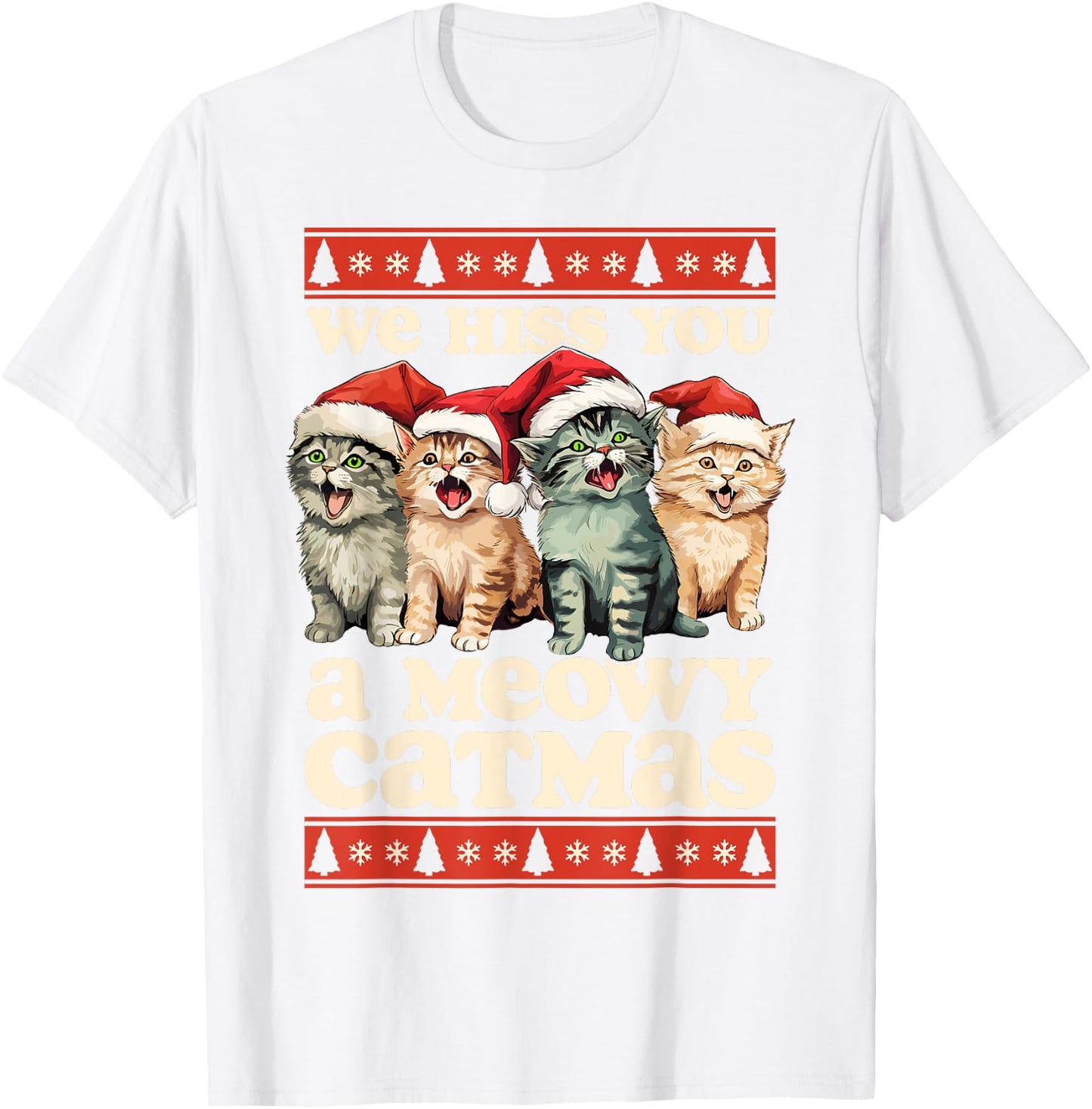 We Hiss You A Meowy Catmas Funny Cat Christmas Ugly Xmas Women Kids T-Shirt - T-Shirt | White