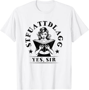 Sexy STFUATTDLAGG Yes Sir Woman Reading Spicy Good Book Love T-Shirt - T-Shirt | White