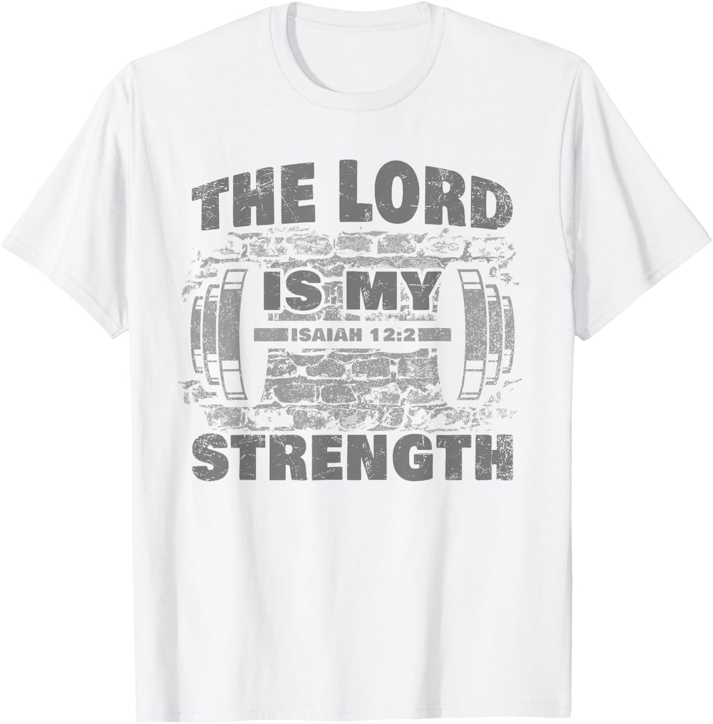The Lord is My Strength – Isaiah 12:2 Christian Faith Gym T-Shirt - T-Shirt | White