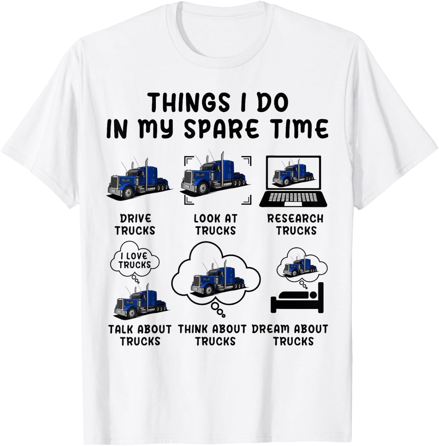 Funny Semi Truck Things I Do In My Spare Time Trucks Trucker T-Shirt - T-Shirt | White