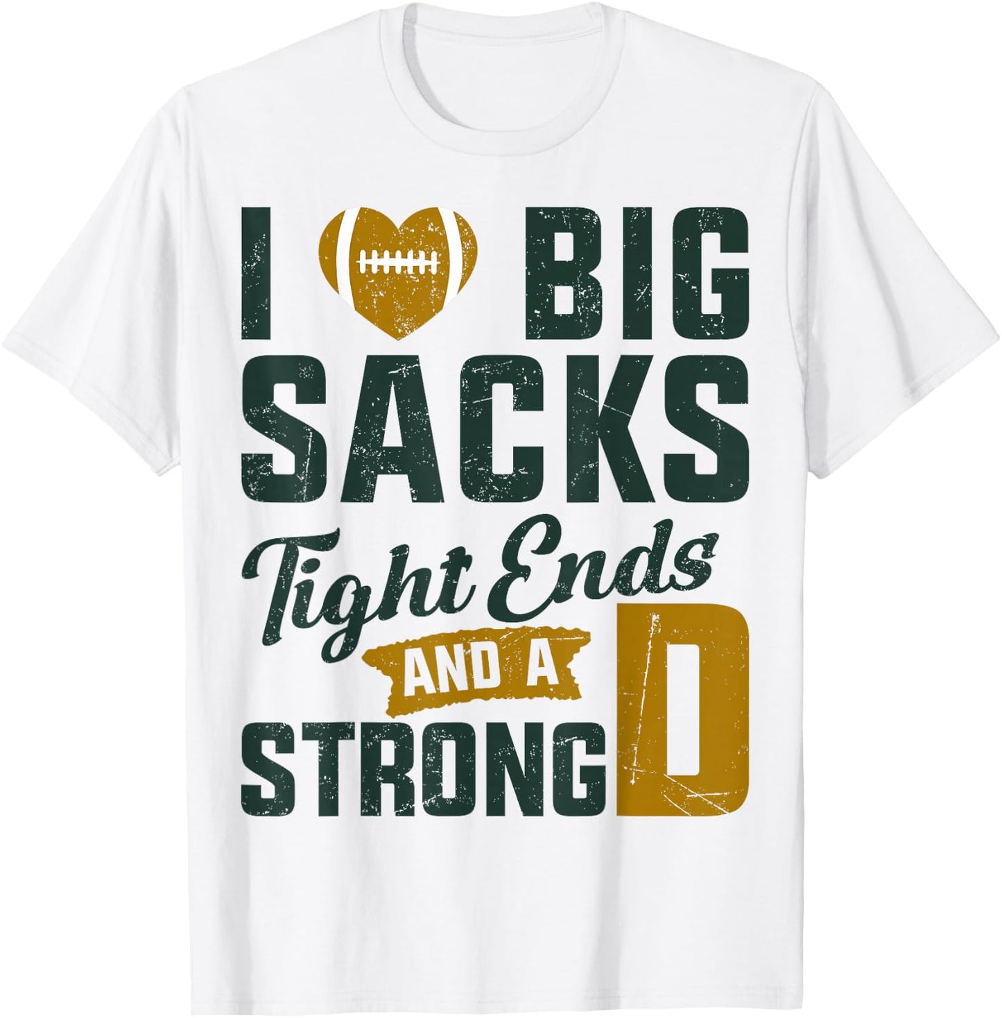I Love Big Sacks Tight Ends And Strong D Football Saying T-Shirt - T-Shirt | White