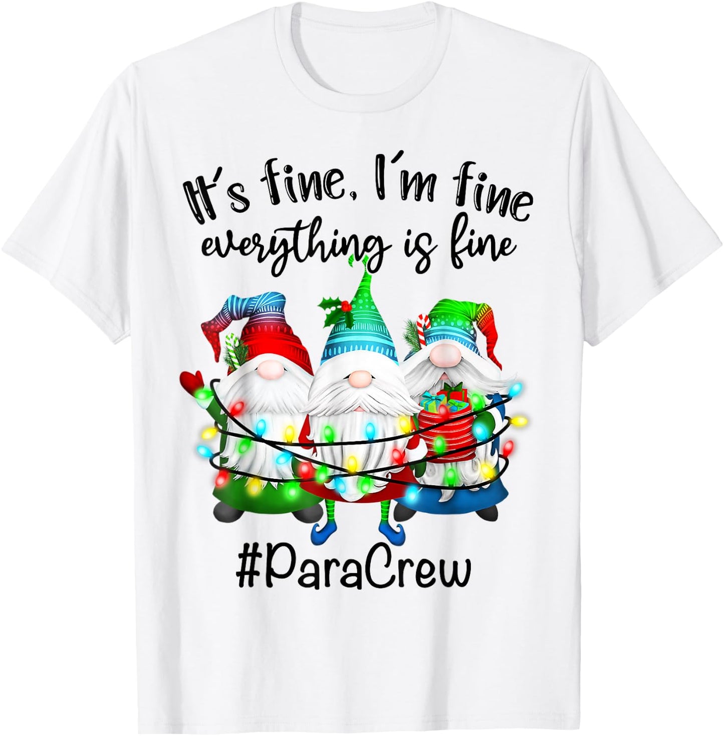 It's Fine We're Fine Everything Is Fine Gnomes Para Crew T-Shirt - T-Shirt | White