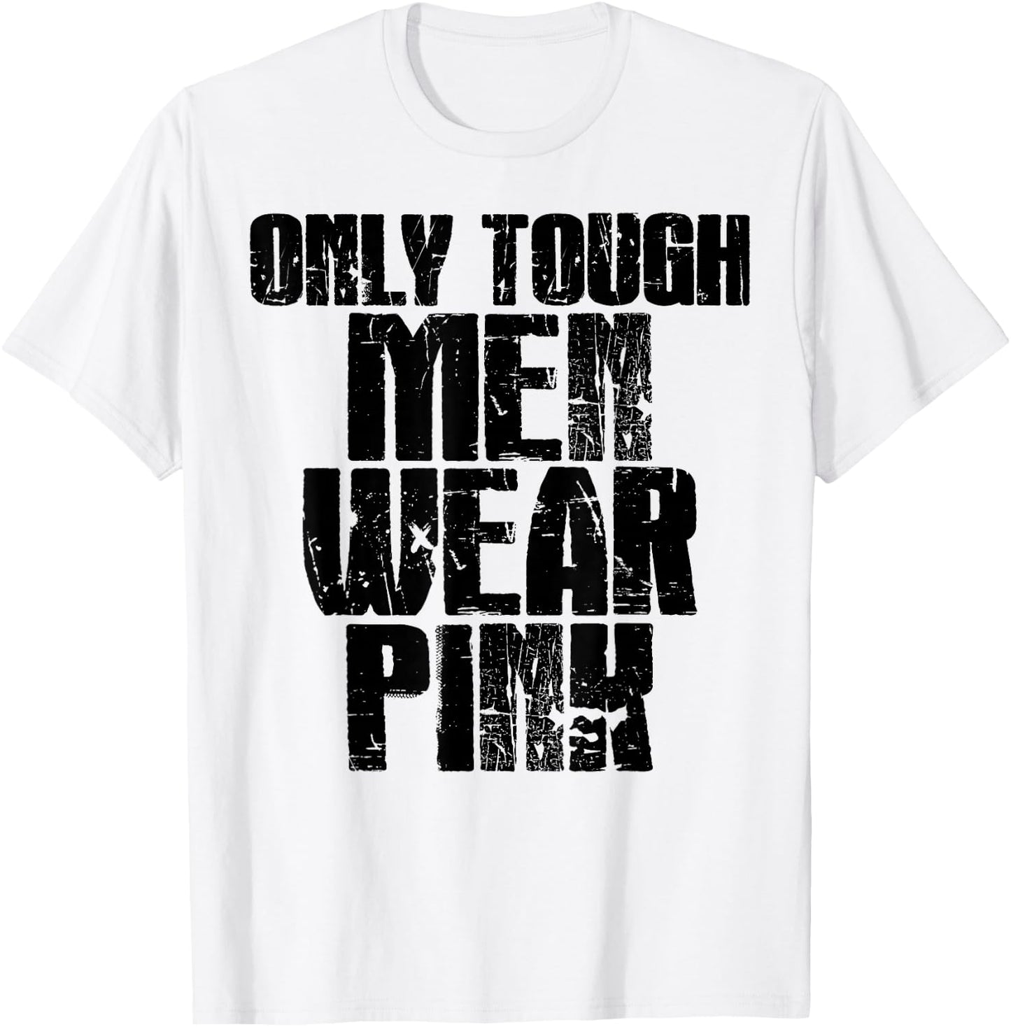 Only Tough Men Wear Pink T-Shirt - T-Shirt | White