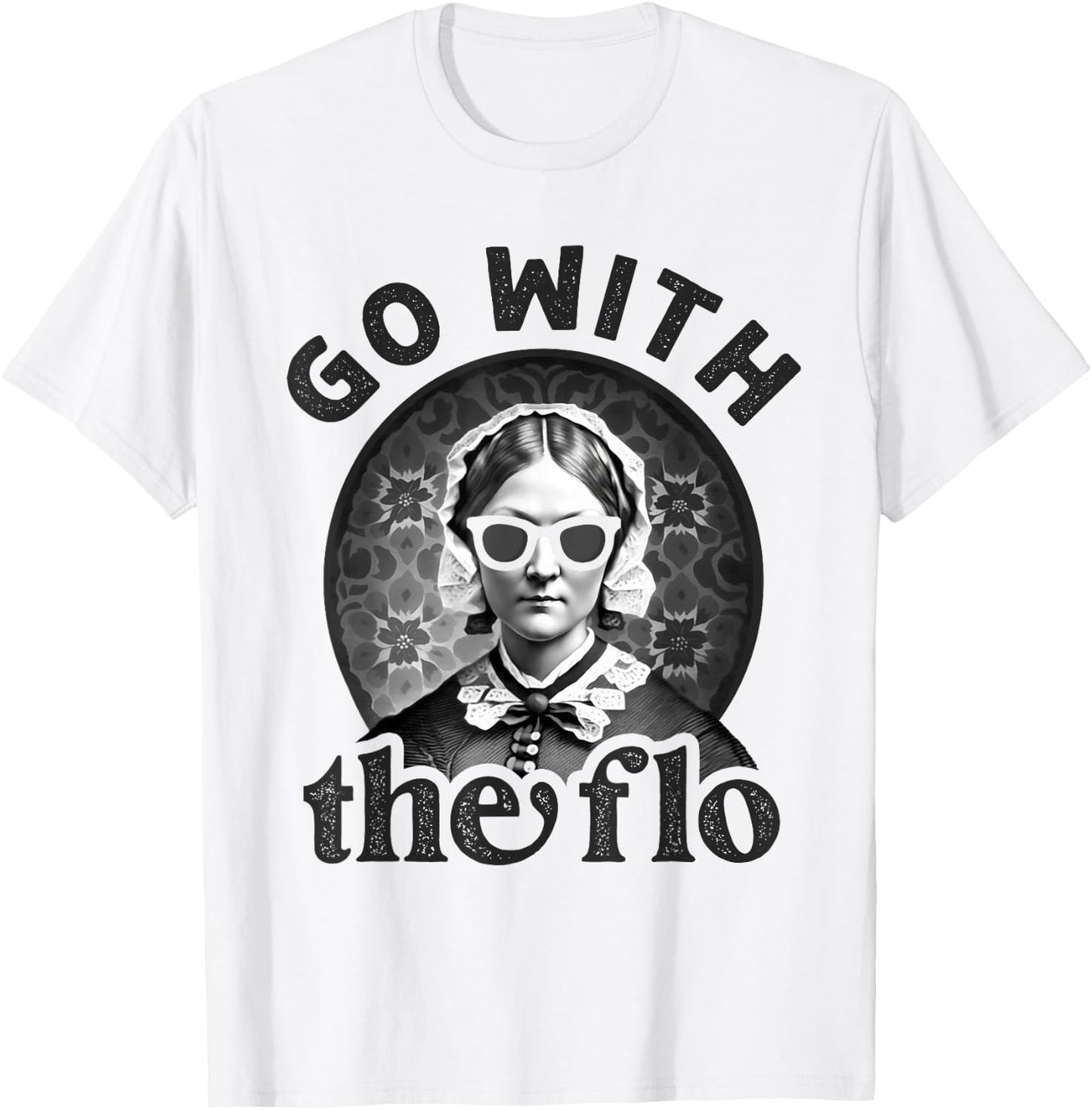 History Nurse Florence Nightingale Go With The Flo T-Shirt - T-Shirt | White