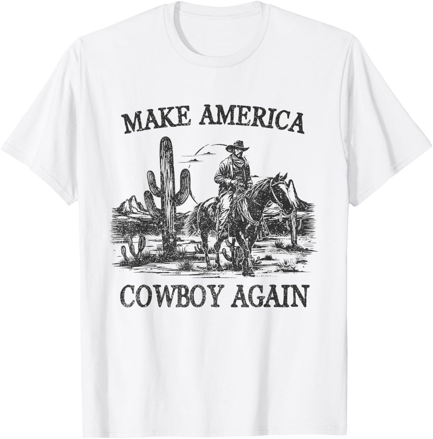 Makes America A Cowboy Again Western Rodeo Country Cowgirls T-Shirt - T-Shirt | White