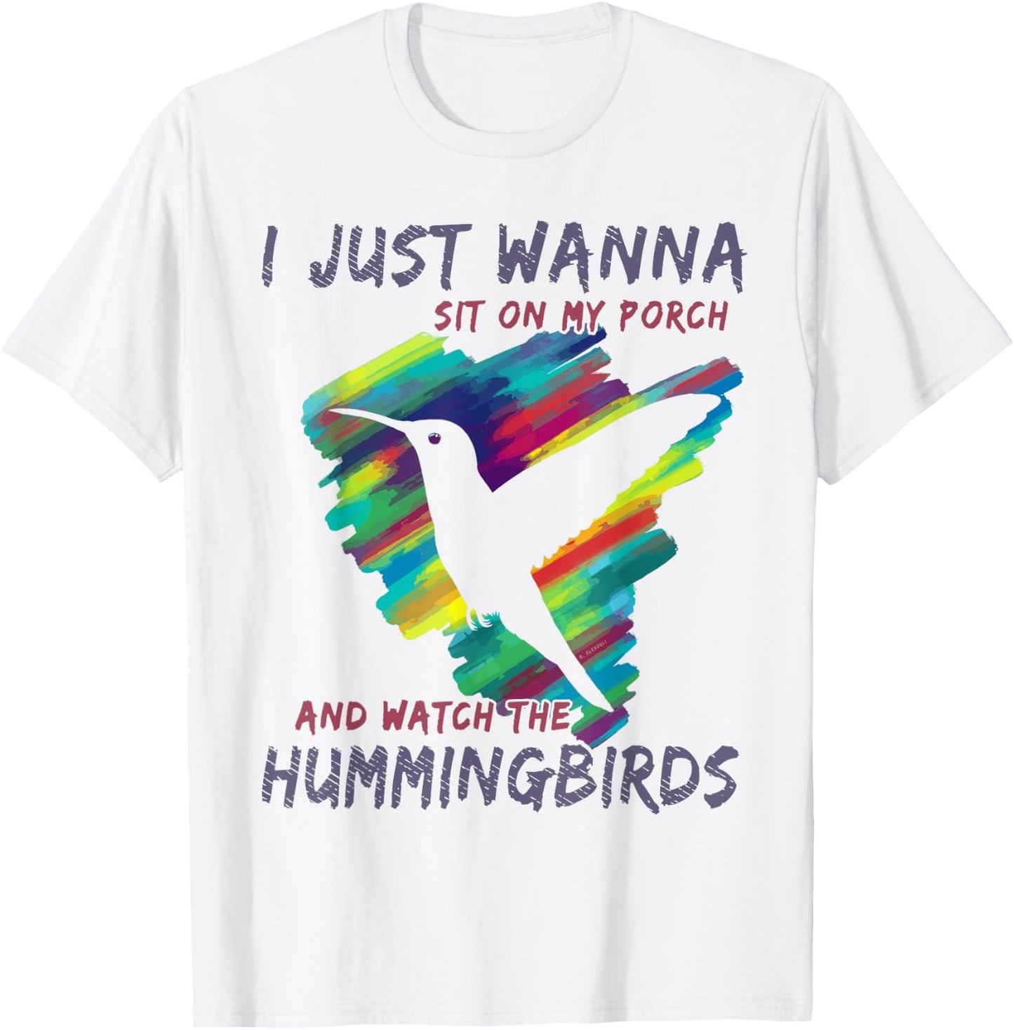 I Just Wanna Sit On My Porch And Watch The Hummingbirds T-Shirt - T-Shirt | White