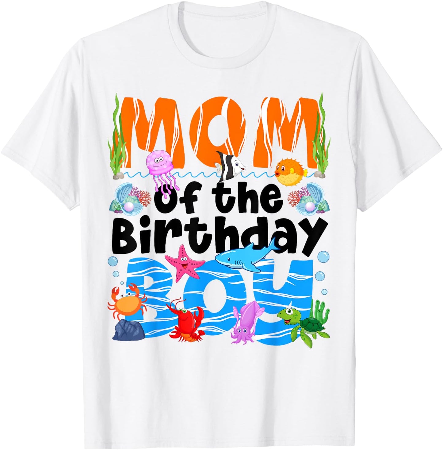 Mom Under Sea Birthday Party Boys Ocean Sea Animals Themed T-Shirt - T-Shirt | White