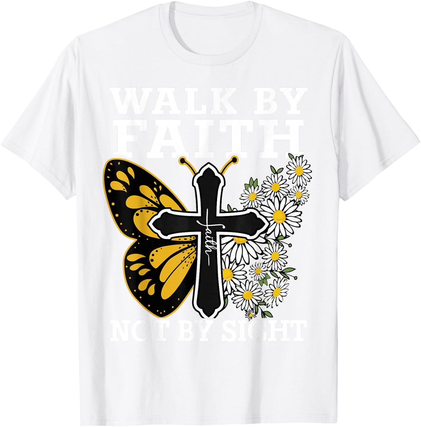 Walk By Faith Christian Women Girl Jesus Love You God Sister T-Shirt - T-Shirt | White