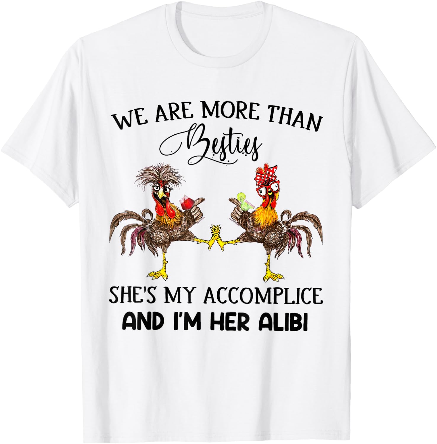 We Are More Than Besties She's My Accomplice - Chicken Wine T-Shirt - T-Shirt | White