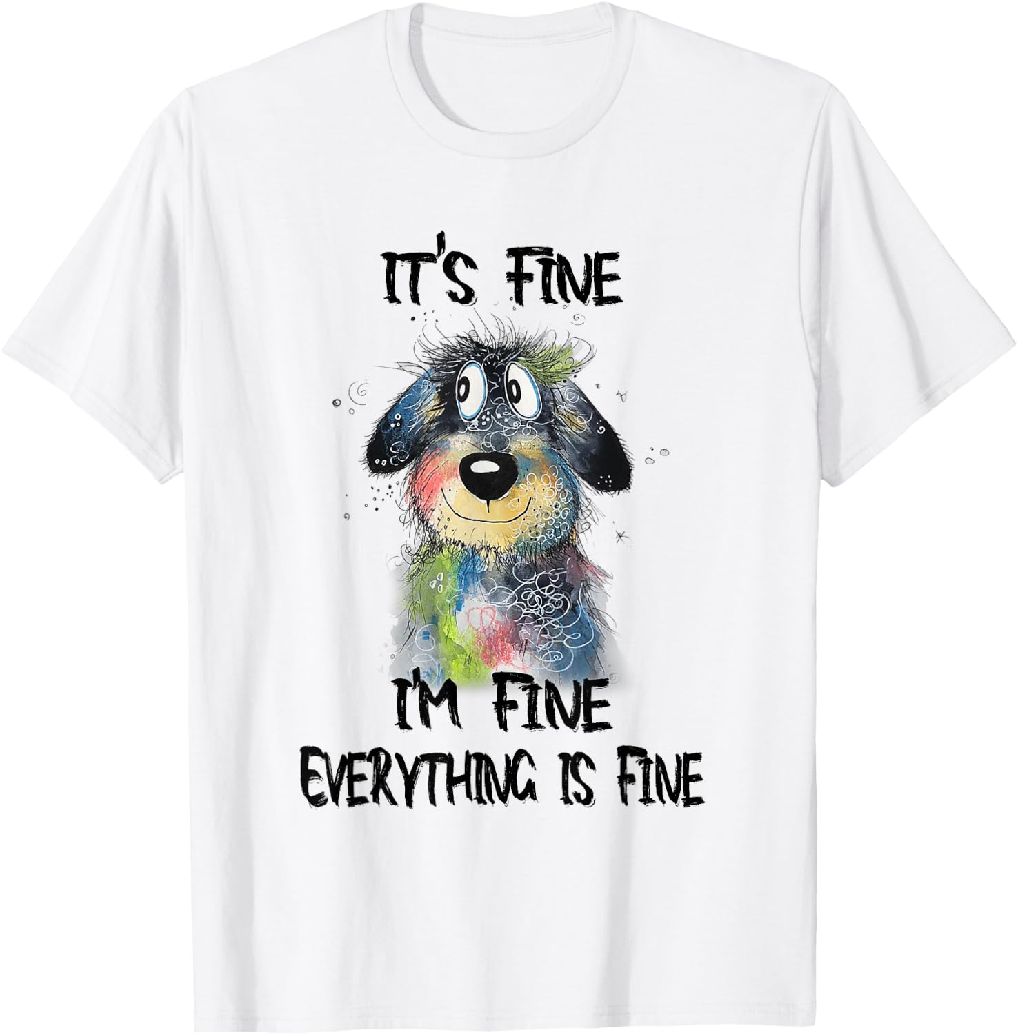 It's Fine I'm Fine Everything Is Fine Funny Dog Women Kids T-Shirt - T-Shirt | White