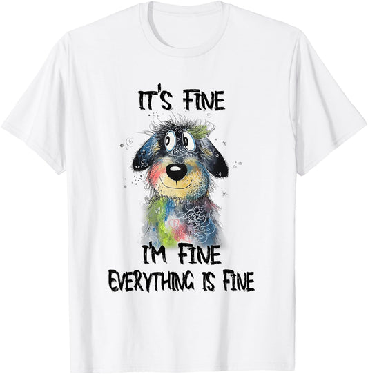 It's Fine I'm Fine Everything Is Fine Funny Dog Women Kids T-Shirt - T-Shirt | White