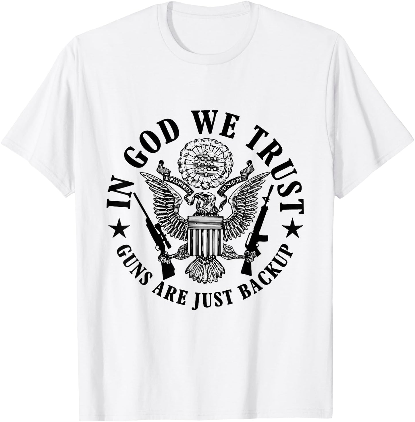 In God We Trust Guns Are Just Back Up T-Shirt - T-Shirt | White