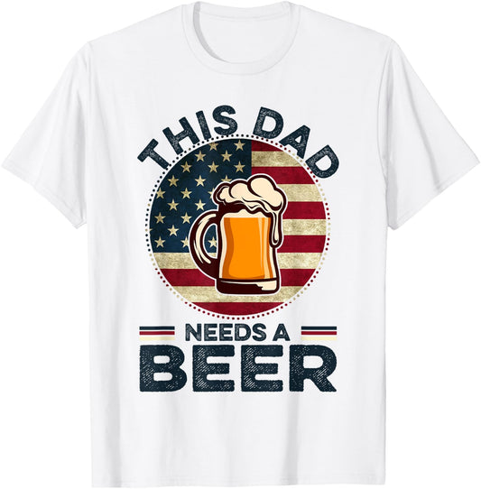 This Dad Needs A Beer Funny Fathers Day Dad Drinking T-Shirt - T-Shirt | White