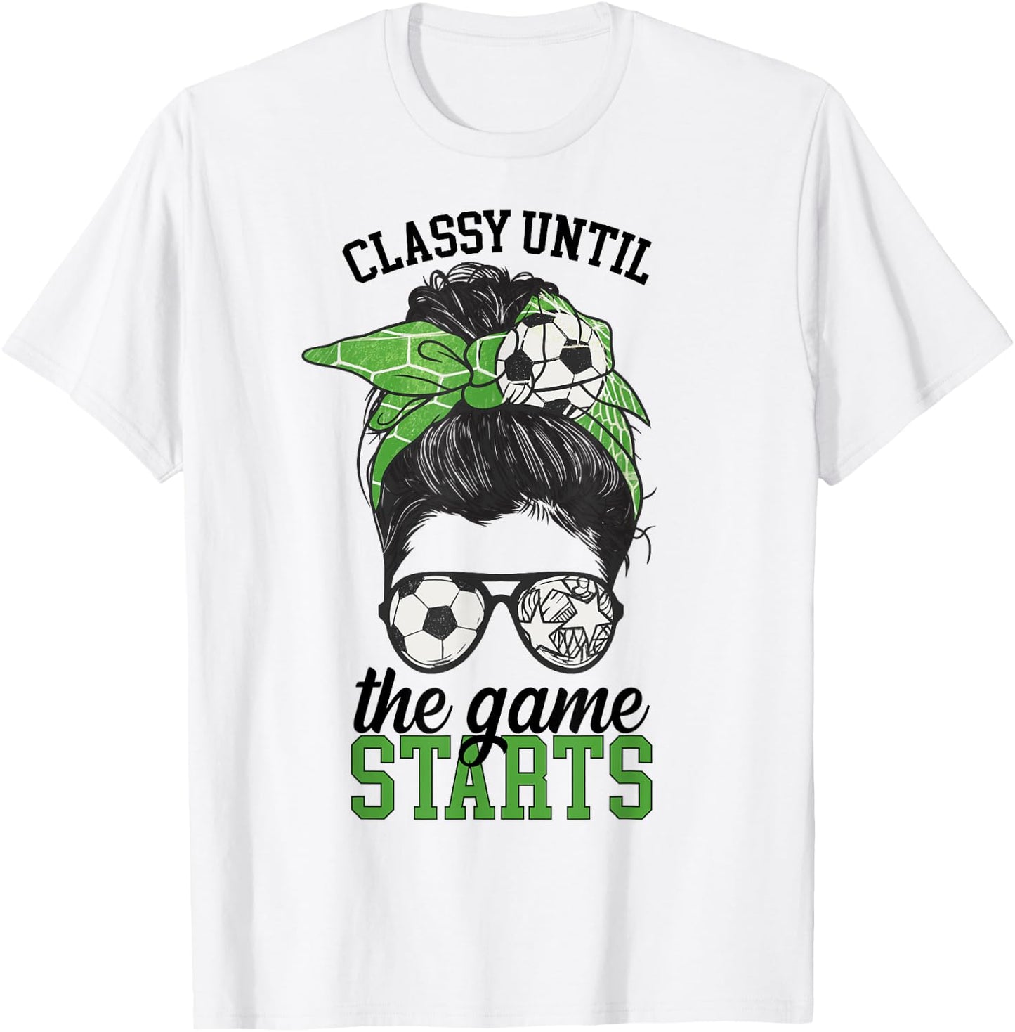 Classy Until The Game Starts Game Day Soccer Game Day T-Shirt - T-Shirt | White