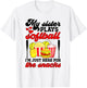 My Sister Plays Softball Sister Of A Softball Player Sister T-Shirt - T-Shirt | White