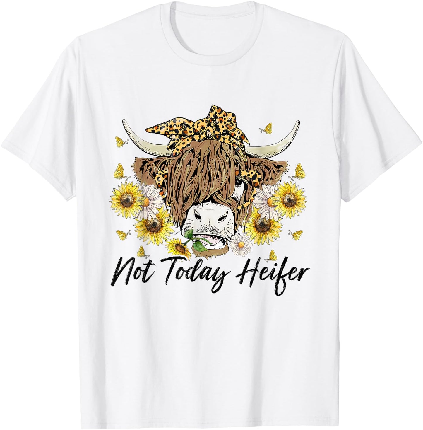 Leopard Sunflower Highland Cow Not Today Heifer Western T-Shirt - T-Shirt | White