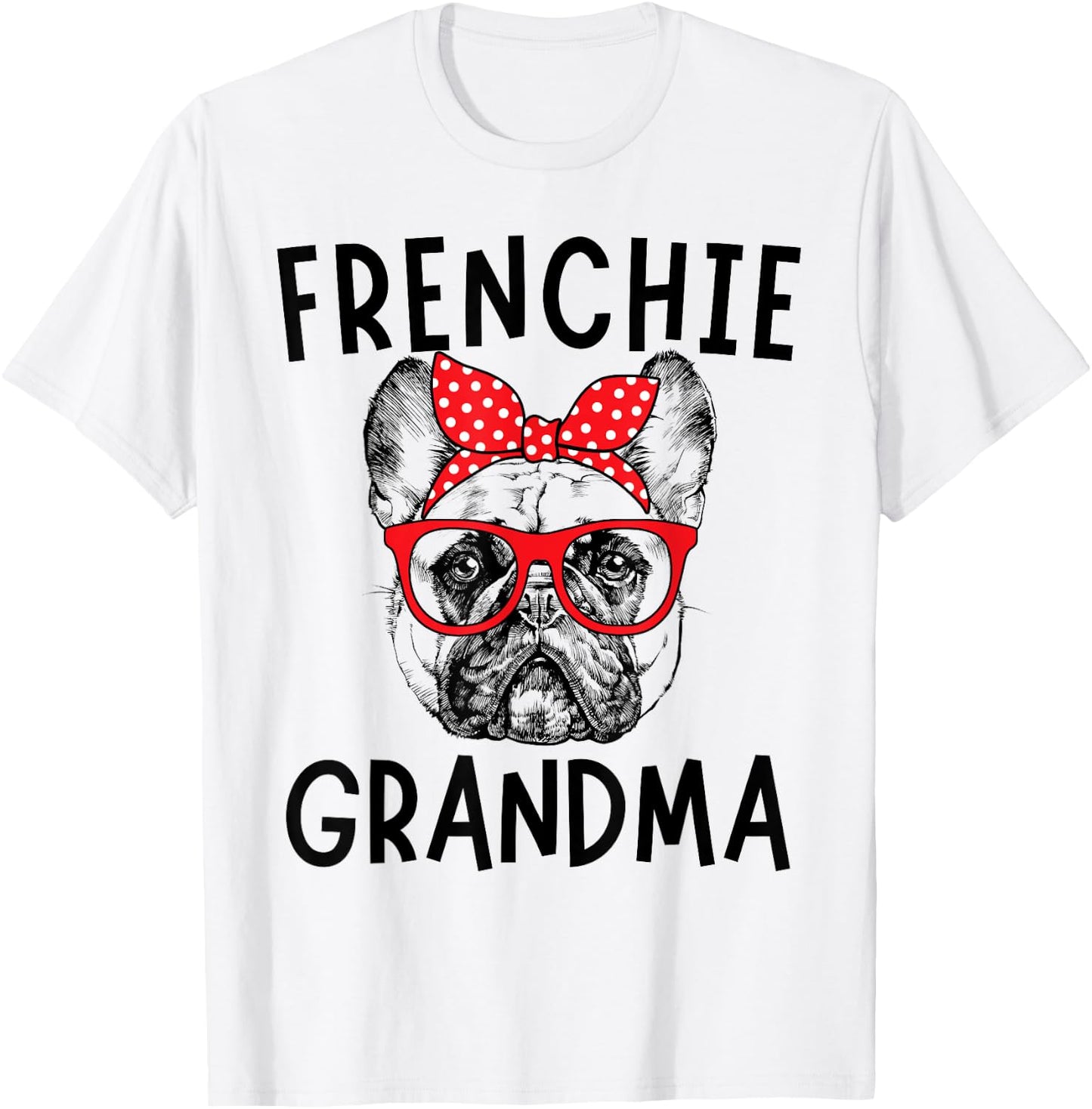 Frenchie Grandma French Bulldog Dog Nana Mother's Day T-Shirt - T-Shirt | White