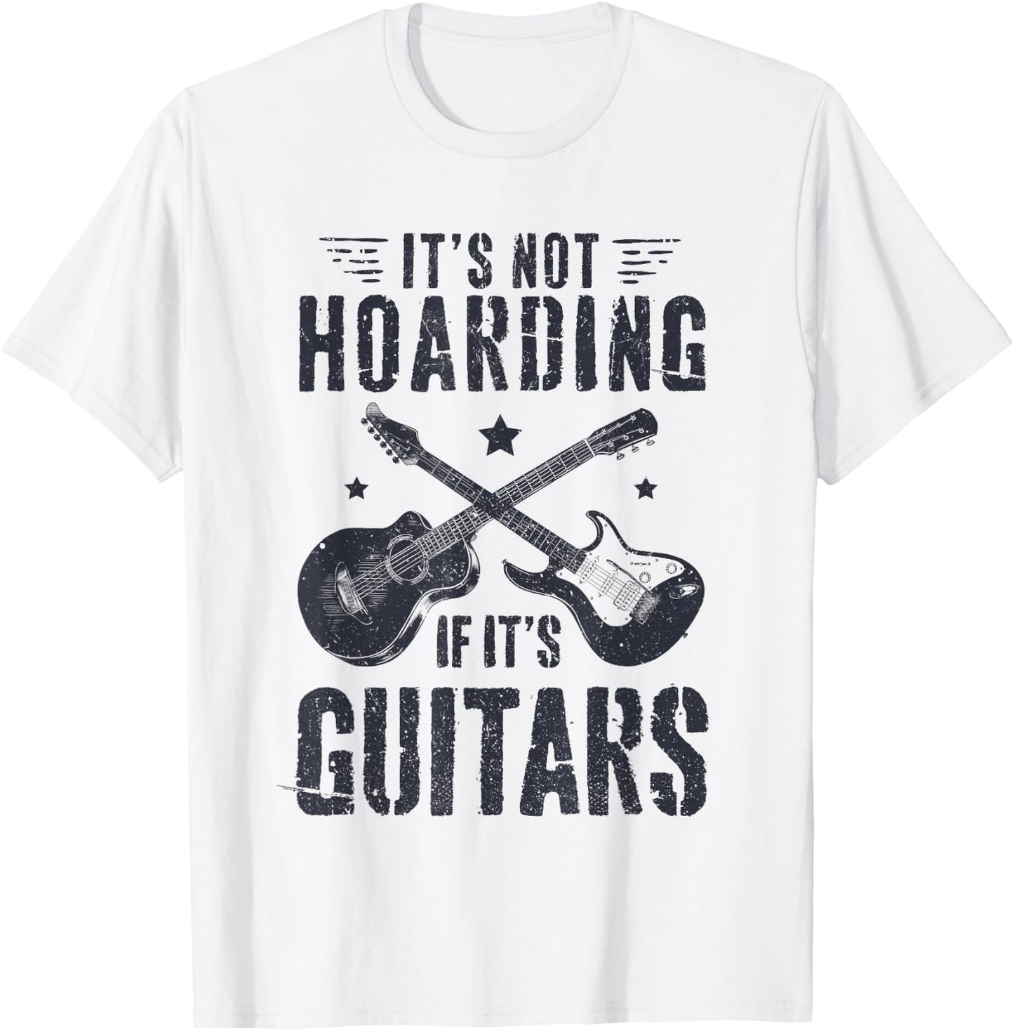 It's Not Hoarding If It's Guitars Player Funny Guitarist T-Shirt - T-Shirt | White