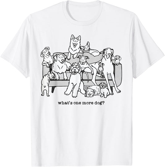 What's One More Dog Funny Group Dogs T-Shirt - T-Shirt | White