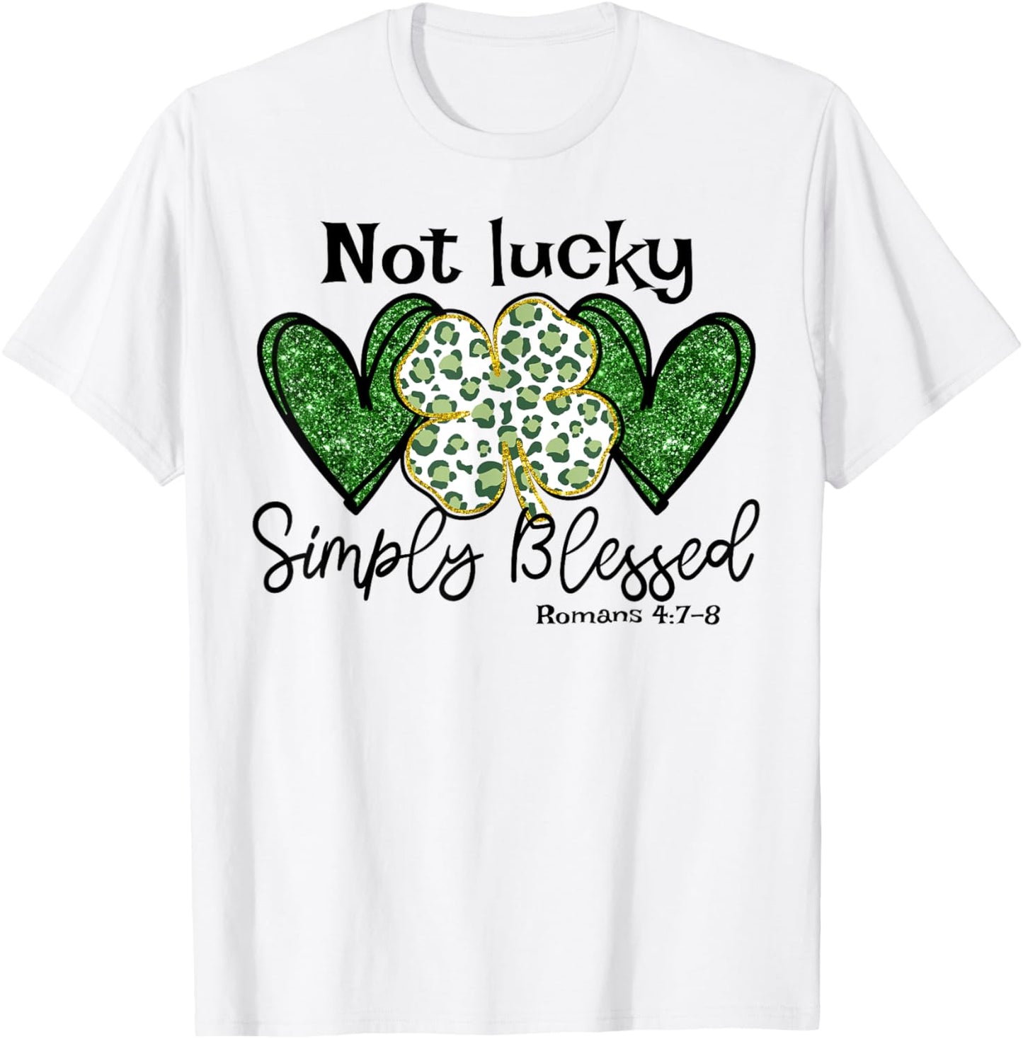 Not Lucky Simply Blessed Christian St Patricks Day Irish T-Shirt - T-Shirt | White