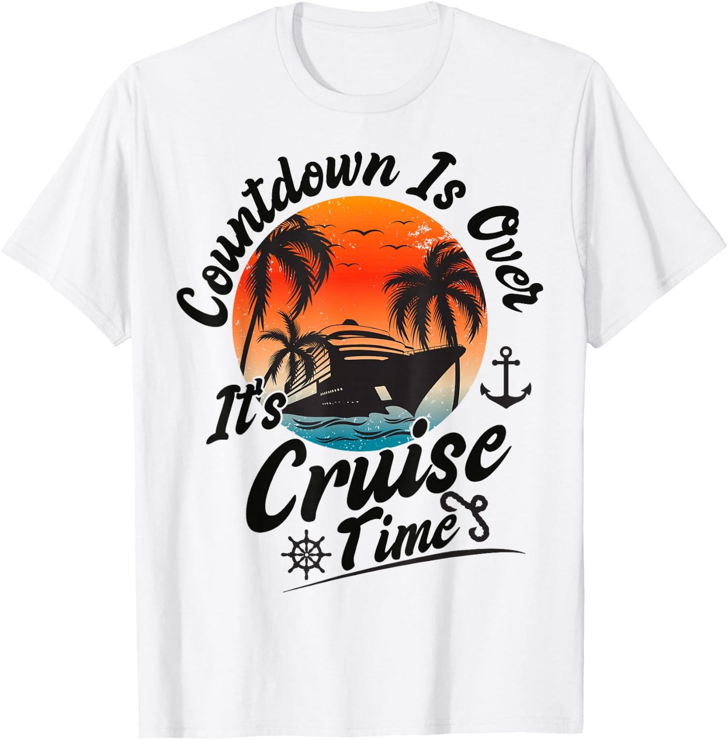Countdown is Over It's Cruise Time Family Cruising Couples T-Shirt - T-Shirt | White