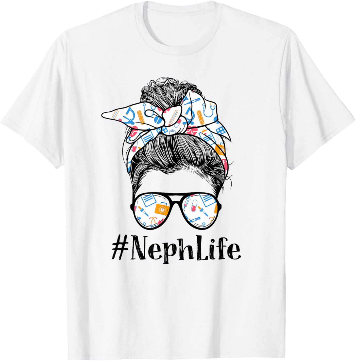 Neph Nephrology Nurse Life Appreciation Day Messy Bun Women T-Shirt - T-Shirt | White
