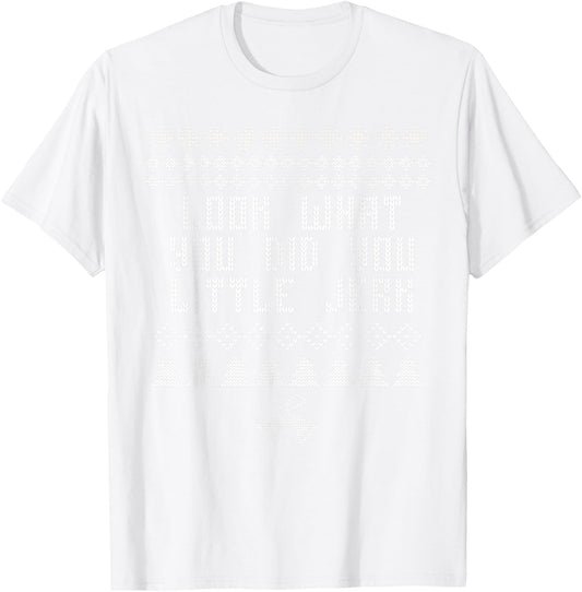 Look What You Did You Little Jerk Christmas Sweater T-Shirt - T-Shirt | White