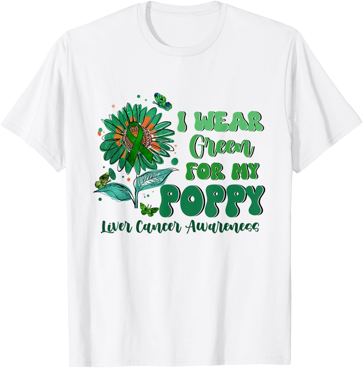 I Wear Green For My Poppy Liver Cancer Awareness T-Shirt - T-Shirt | White