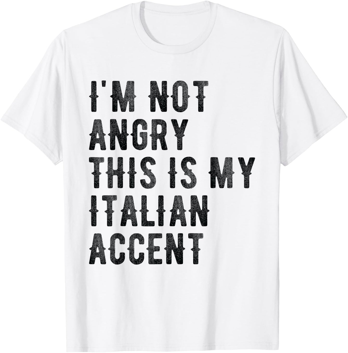 I'm Not Angry This Is My Italian Accent - Funny Italy T-Shirt - T-Shirt | White