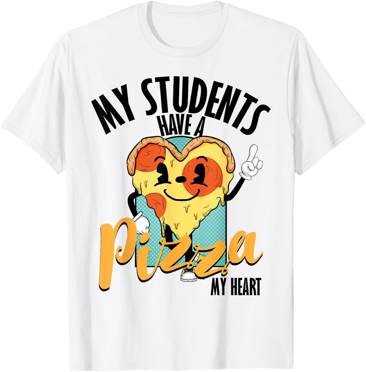 Funny Valentine Pizza My Students Have Pizza Of My Heart T-Shirt - T-Shirt | White