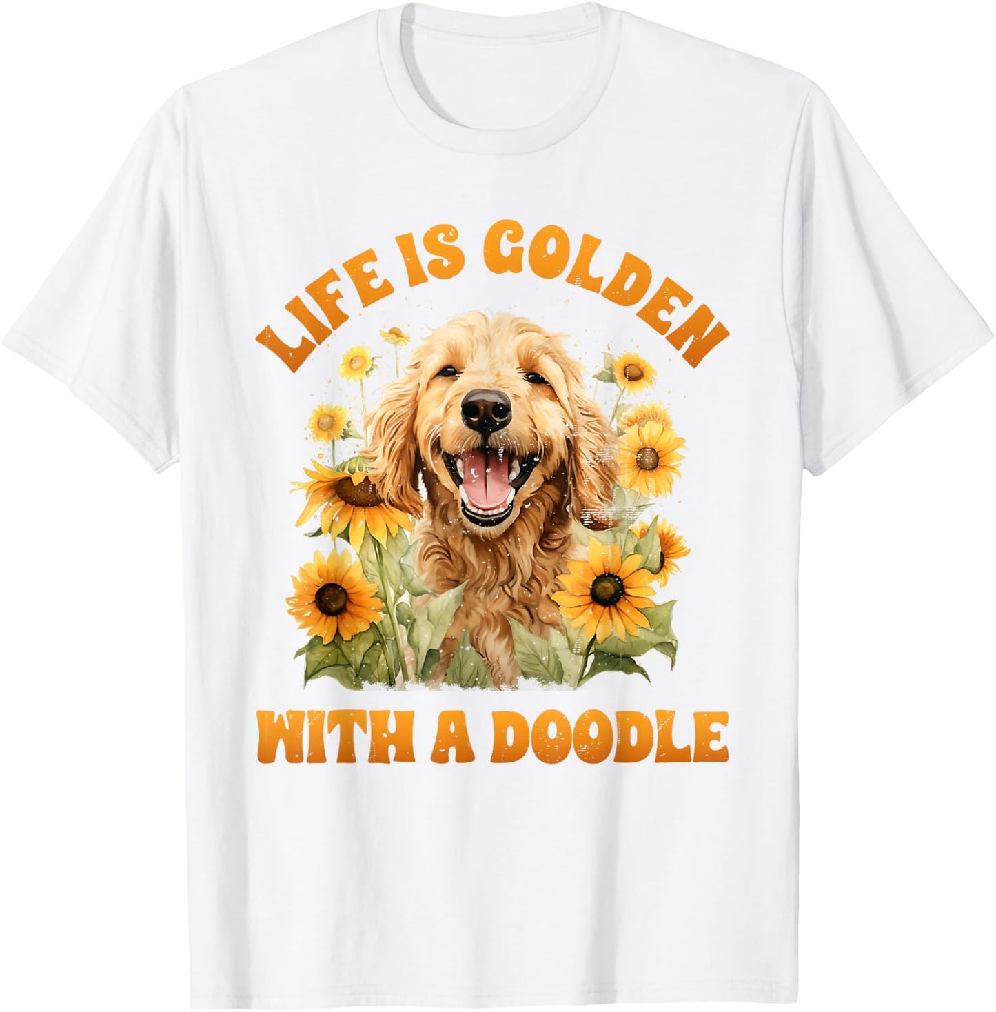 Life is Gold with a Doodle Dog Lover Goldendoodle T-Shirt - T-Shirt | White
