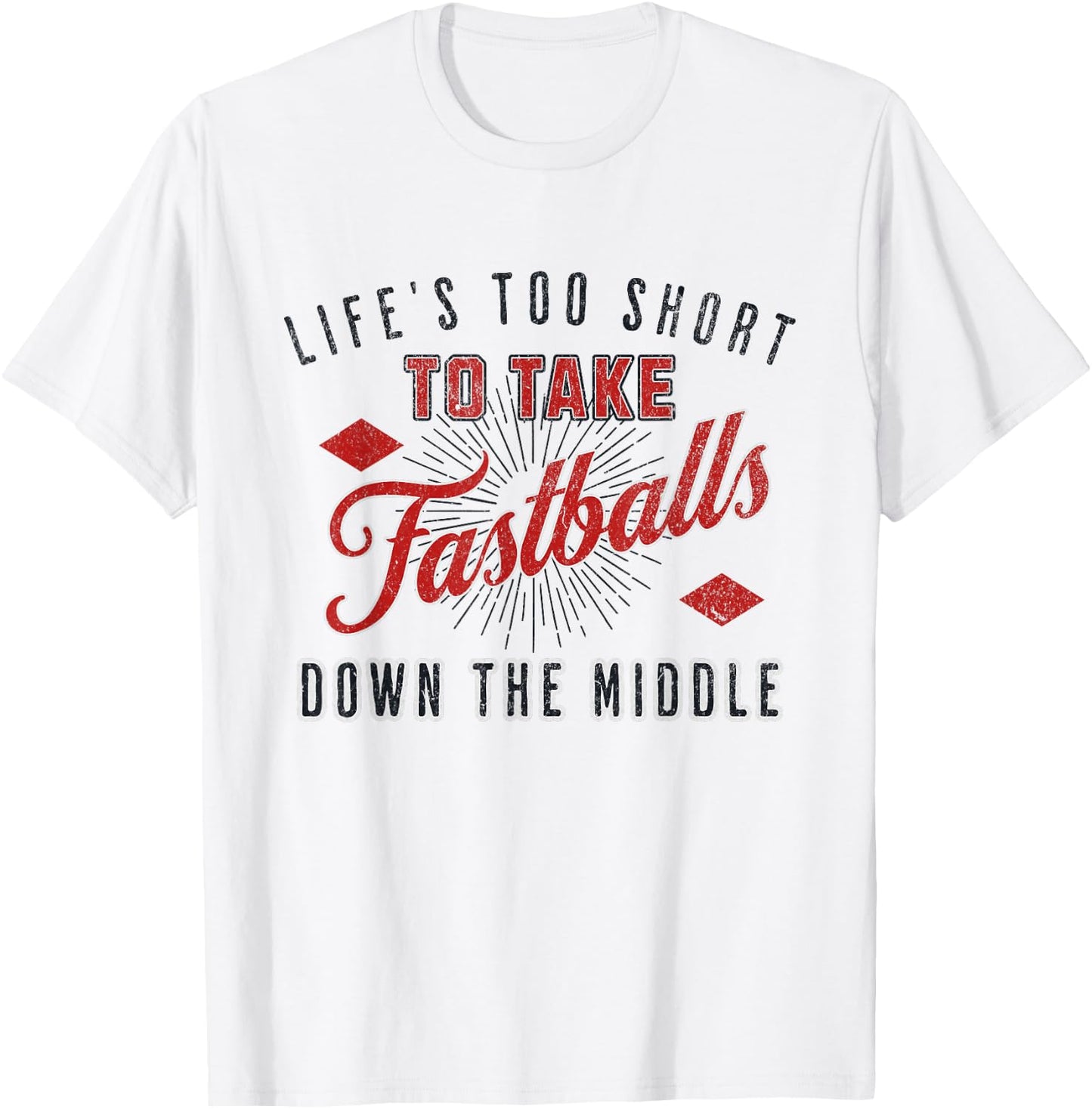 Life Too Short To Take Fastballs Down The Middle Baseball T-Shirt - T-Shirt | White