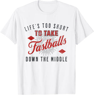 Life Too Short To Take Fastballs Down The Middle Baseball T-Shirt - T-Shirt | White