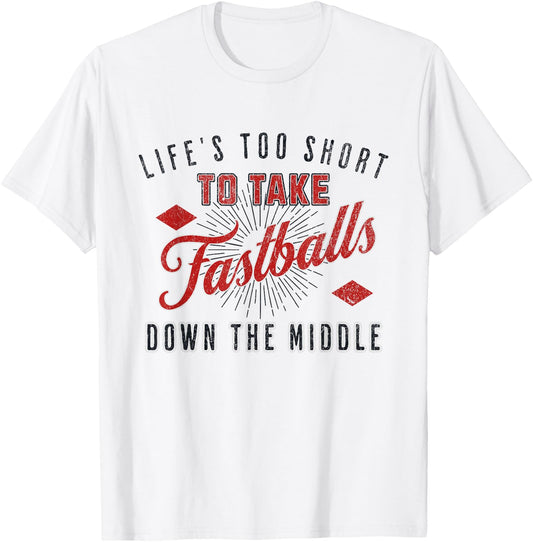 Life Too Short To Take Fastballs Down The Middle Baseball T-Shirt - T-Shirt | White