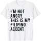 I'm Not Angry This Is My Filipino Accent - Funny Philippine T-Shirt - T-Shirt | White