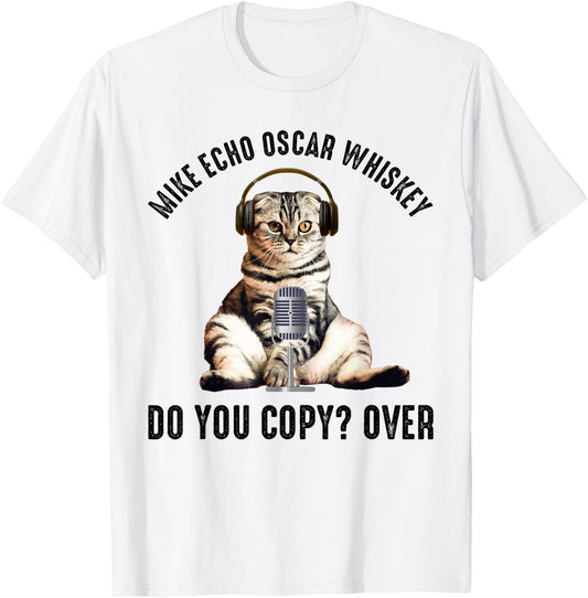 Mike Echo Oscar Whiskey Funny Ham Radio Cat Men Women T-Shirt - T-Shirt | White