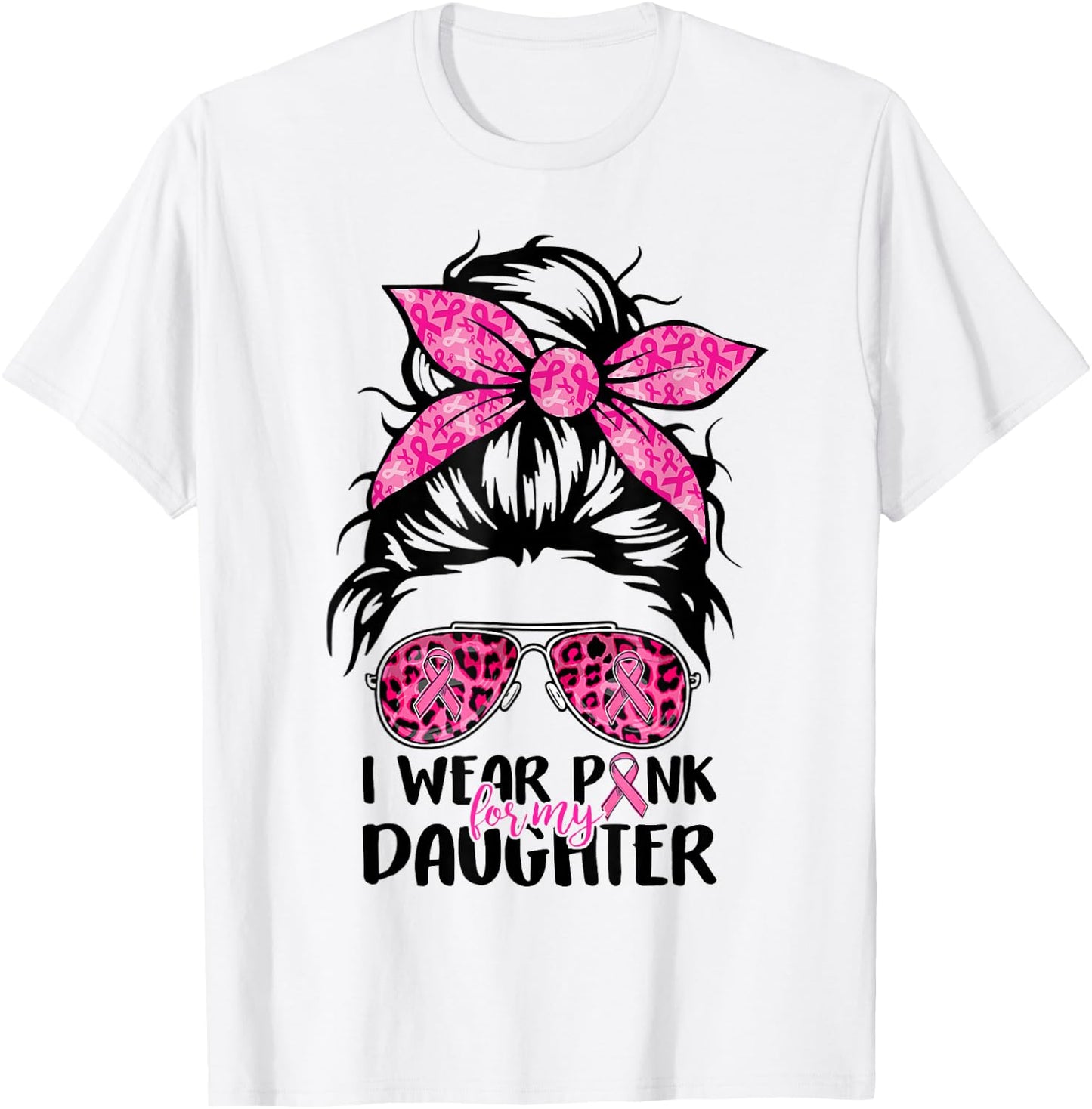 I Wear Pink For My Daughter Messy Bun Breast Cancer Support T-Shirt - T-Shirt | White