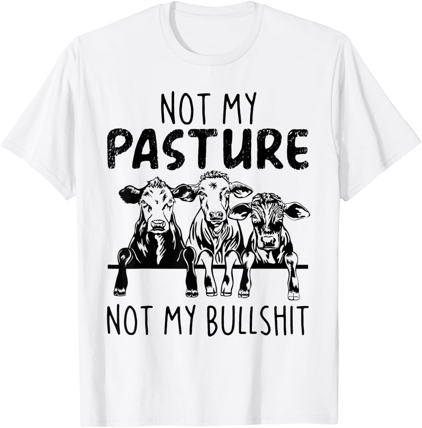 Not My Pasture Not My Bullshit Funny Heifer T-Shirt - T-Shirt | White