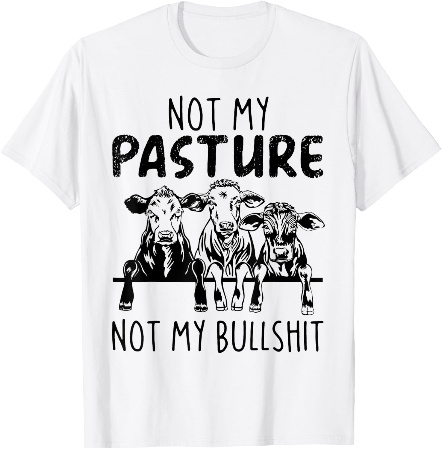 Not My Pasture Not My Bullshit Funny Heifer T-Shirt - T-Shirt | White