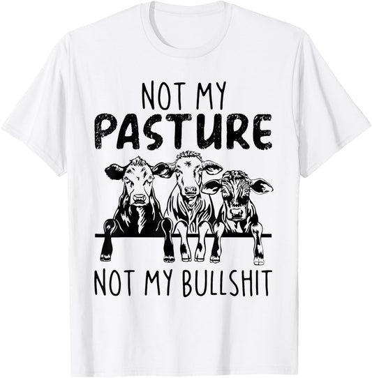 Not My Pasture Not My Bullshit Funny Heifer T-Shirt - T-Shirt | White