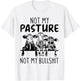 Not My Pasture Not My Bullshit Funny Heifer T-Shirt - T-Shirt | White