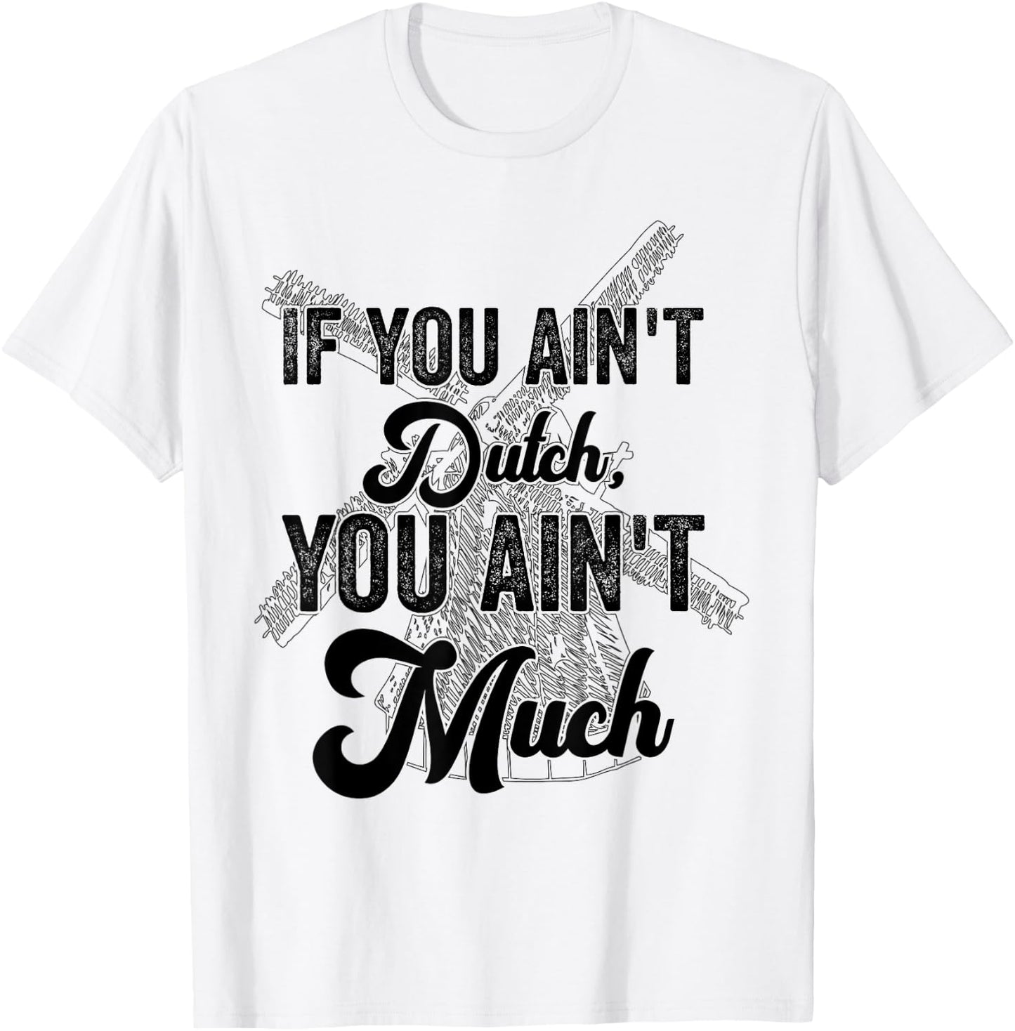 if you ain't dutch you ain't much funny Dutch sayings T-Shirt - T-Shirt | White